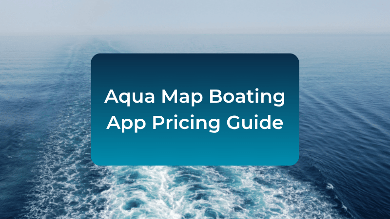 aqua-map-boating-app-pricing-cost-guide