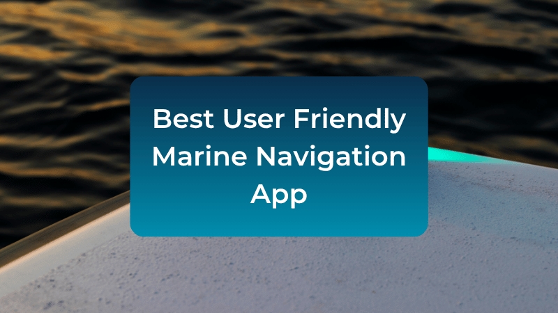 best-user-friendly-marine-navigation-app
